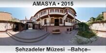 AMASYA ehzadeler Mzesi  Bahe