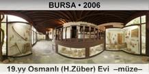 BURSA 19.yy Osmanl (H.Zber) Evi  Mze