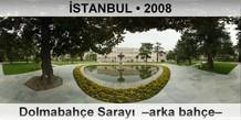 STANBUL Dolmabahe Saray  Arka bahe