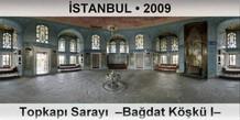 STANBUL Topkap Saray  Badat Kk I