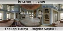 STANBUL Topkap Saray  Badat Kk II