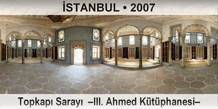 STANBUL Topkap Saray  III. Ahmed Ktphanesi