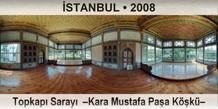 STANBUL Topkap Saray  Kara Mustafa Paa Kk