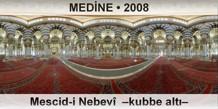 MEDNE Mescid-i Nebev  Kubbe alt