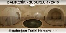 BALIKESR  SUSURLUK Ilcaboaz Tarih Hamam  II